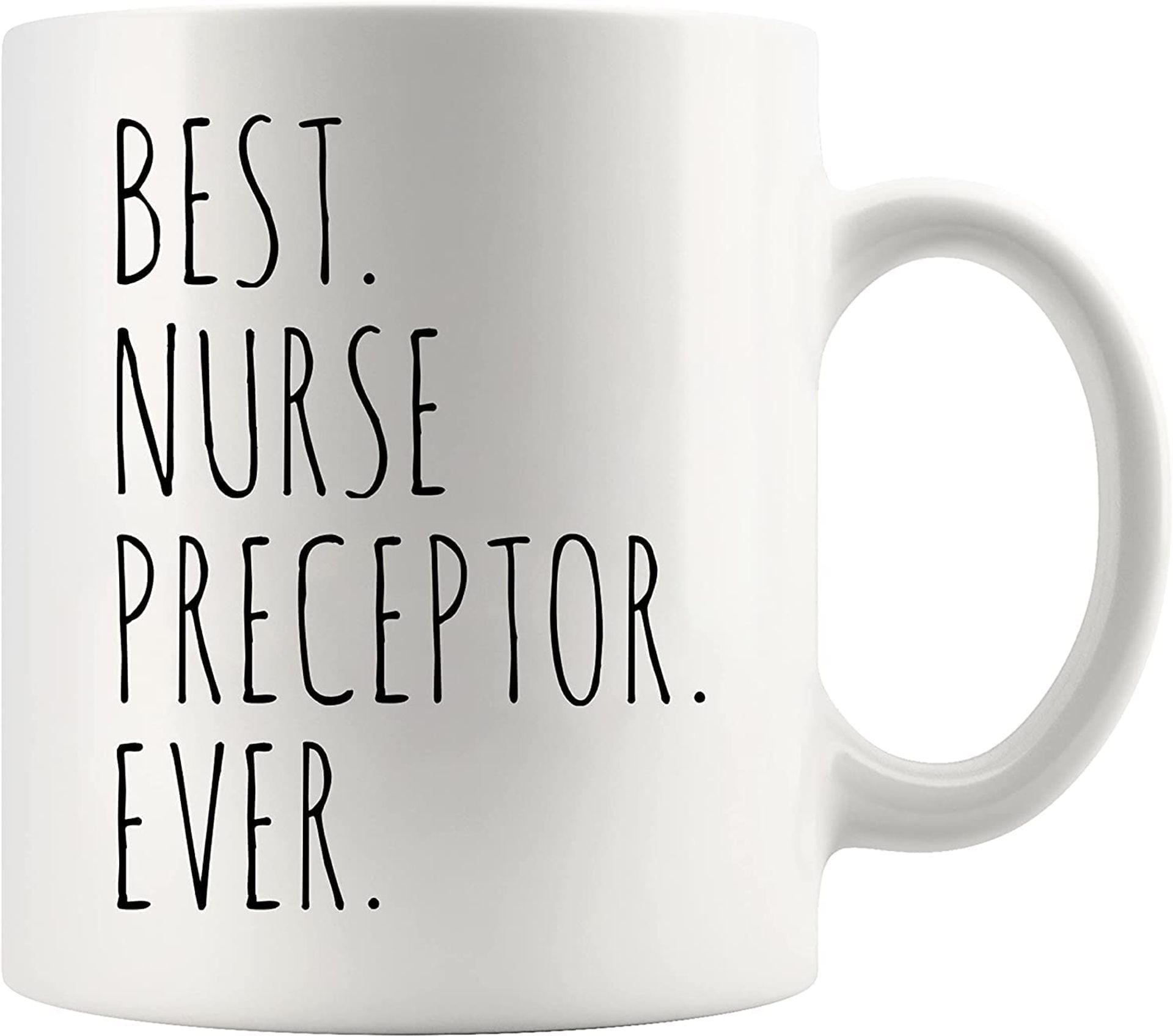 11 oz White Ceramic Nurse Graduation Mug - Best Nurse Preceptor Ever - Microwave & Dishwasher Safe